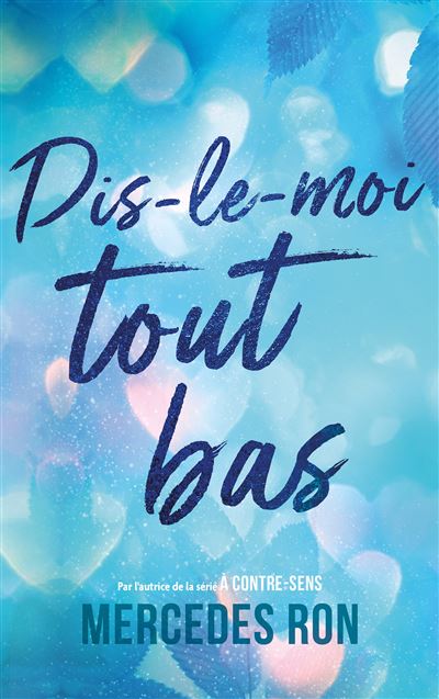 Dis-le-moi tout bas - Par l'autrice du phénomène "À contre-sens" - Bientôt sur...