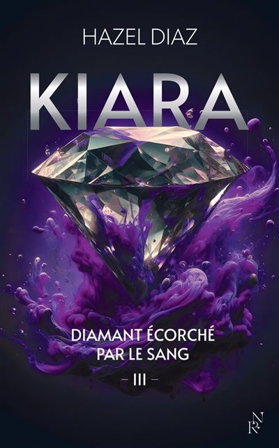Kiara - : Kiara, diamant écorché par le sang - Tome 3