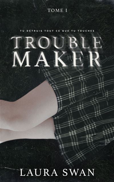 Troublemaker - : Troublemaker - Tome 1 